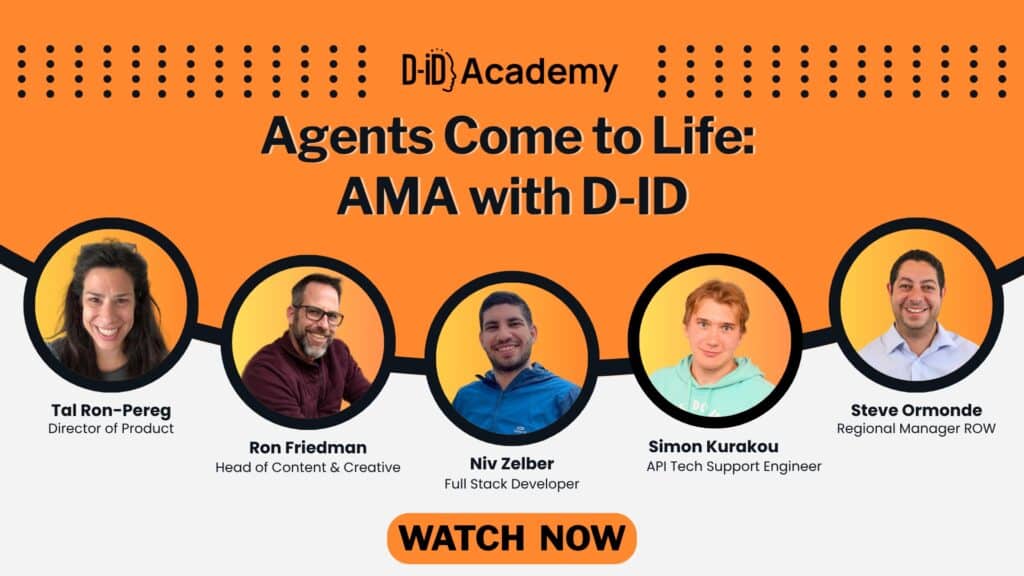 D-ID Academy promotional banner for a webinar titled "Agents Come to Life: AMA with D-ID." Features headshots and titles of five speakers: Tal Ron-Pereg (Director of Product), Ron Friedman (Head of Content & Creative), Niv Zelber (Full Stack Developer), Simon Kurakou (API Tech Support Engineer), and Steve Ormonde (Regional Manager ROW). The banner has an orange and black theme with a "WATCH NOW" button at the bottom.