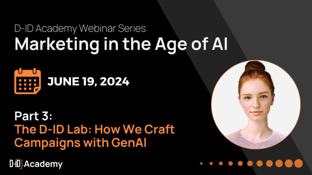 Webinar Series: Marketing in the Age of AI part 3—Join us June 19, 2024, for “The D-ID Lab: How We Craft Campaigns with GenAI,” featuring a headshot of a woman. Don’t miss this insightful session!.