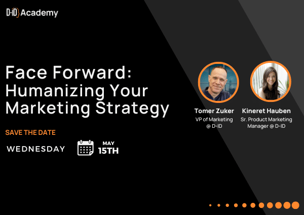 Promotional graphic for D-ID Academy event, part of the "Webinar Series: Marketing in the Age of AI Part 2," titled "Face Forward: Humanizing Your Marketing Strategy" on Wednesday, May 15th, featuring Tomer Zuker and Kineret Hauben.